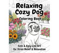 Relaxing Cozy Dog Coloring Book: Cute & Easy Line Art for Stress Relief Relaxation with Puppies Large Print Easy Designs for Beginners Kids & Adults Dog Lovers