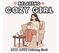Relaxing Cozy Girl Self-Love Coloring Book: 50 Bold & Easy Coloring Pages for Stress Relief, Mindfulness, and Self-Care