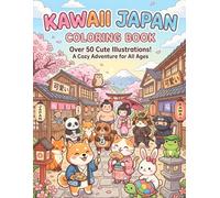 Relaxing Cozy Japan Coloring Book: Cute Japanese Animals, Cozy Scenes, and Relaxing Designs for Stress Relief