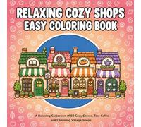 Relaxing Cozy Shops Coloring Book: A relaxing collection of 50 cozy stores, tiny cafés and charming village shops to relax, unwind and color | Simple ... relief (Bold & Easy Coloring Book Series)