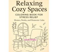 Relaxing Cozy Spaces Coloring Book for Stress Relief: Homes, Nooks, and Domestic Calm
