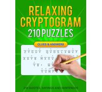 Relaxing Cryptograms: 210 Easy Cryptoquip Cryptogram Puzzles With Calm and Inspiring Quotes Designed to Reduce Stress, Improve Focus, and Help You Unwind (With Solutions and Hints)