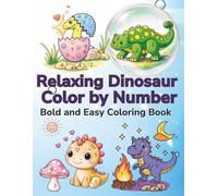 Relaxing Dinosaur Color by Number: Bold and Easy Coloring Book