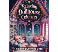 Relaxing Dollhouse Coloring Book for Adults and Teens: Cozy Miniature Homes, Cute Dollhouse Rooms, Aesthetic Interiors, Relaxing Line Art, Stress Relief Coloring Pages