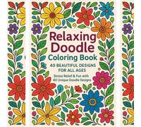 Relaxing Doodle Coloring Book: 40 Beautiful Designs for All Ages: Stress Relief & Fun with 40 Unique Doodle Designs