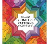 Relaxing Easy Geometric Patterns Coloring Book: Mindfulness calming activity| Great for kids, tweens, teens, women, men| Anti-anxiety beautiful ... patterns| For breaks from school or work