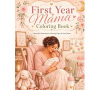 Relaxing First Year Mama Coloring Book: Beautiful Coloring Pages For A New Moms