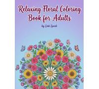 Relaxing Floral Coloring Book for Adults: Large Print Floral Coloring Pages with Beautiful Easy Flowers for Relaxation and Stress Relief