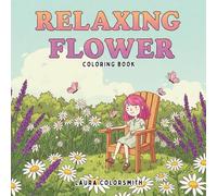 Relaxing Flower Coloring Book: A Calming Coloring Book for Adults with Big, Beautiful Flowers, Bouquets, Wreaths, and Decorative Designs (Coloring Books: Flower, Garden)