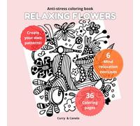 Relaxing Flowers Adult Coloring Book: Stress Relief Coloring Pages with Mindfulness Exercises and Positive Affirmations