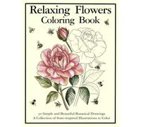 Relaxing Flowers Coloring Book: 50 Simple and Beautiful Botanical Drawings || A Collection of State-Inspired Illustrations to Color