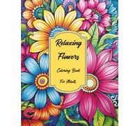 Relaxing Flowers Coloring Book For Adults: Easy flower Coloring Book: Large Print simple Designs: for Adults and Seniors