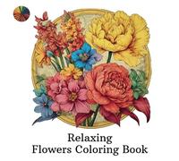 Relaxing Flowers Coloring Book: Vintage Flower Art Therapy (Floral Coloring Books)