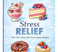 Relaxing Food Coloring Book for Adults Stress Relief Designs: Relaxing Food Coloring Book for Adults | Stress Relief Designs