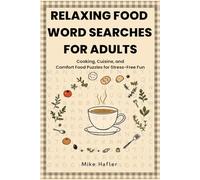 Relaxing Food Word Searches for Adults: Cooking, Cuisine, and Comfort Food Puzzles for Stress-Free Fun | Easy to Read Print about Cooking, Home Meals, ... 60 Puzzles | Gift for Vacations & Relaxation