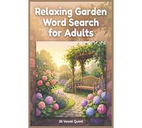 Relaxing Garden Word Search for Adults: 50+ Easy-to-Read Print Puzzles for Stress Relief & Mindful Moments & A Calming Garden Alternative to "Brain Busters"