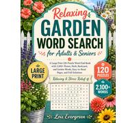 Relaxing Garden Word Search for Adults & Seniors: A Large Print 120-Puzzle Word Find Book with 2,100+ Flower, Herb, Backyard, and Garden Words, ... (Evergreen Relaxing Word Search Collection)