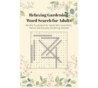 Relaxing Gardening Word Search for Adults: Mindful Word Search Puzzles for Adults Who Enjoy Plants, Nature, and Everyday Gardening | 6x9 | 110 pages