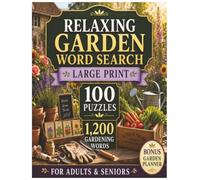 Relaxing Gardening Word Search Large Print: 100 Themed Puzzles with 1,200 Gardening Words, 100 Fascinating Garden Facts and a Bonus Garden Planner for Adults and Seniors