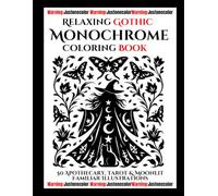 Relaxing Gothic Monochrome Coloring Book: 50 Apothecary, Tarot & Moonlit Familiar Illustrations: Witchy Dark Aesthetic Guided Coloring with Empowering Affirmations for Anxiety & Stress Relief