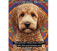 Relaxing/ Healing/ Happy 60 Goldendoodles adult coloring book: Book 1: 60 coloring pages plus 25 bonus coloring pages