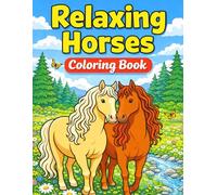 Relaxing Horses Coloring Book: 50 Mindful Horse Coloring Pages for Adult Stress Relief