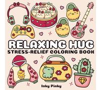 Relaxing Hug: Stress Relief Coloring Book for Adults & Kids, Bold & Easy, Simple and Big Designs | Cute Animals, Flowers, Mandalas & Patterns for Relaxation & Fun (Cozy and Cute Coloring Books)