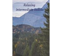 Relaxing Intermediate Sudoku: Relaxing Intermediate Sudoku Puzzles with Solutions Included