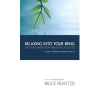 Relaxing into Your Being: The Taoist Meditation Tradition of Lao Tse, Volume 1 (Water Method of Taoist Meditation)