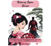 Relaxing Japan - Bonsai: Zen landscapes and bonsai coloring book for adults - stress relief, creative meditation, and well-being on every page (Relaxing Japan 2026)
