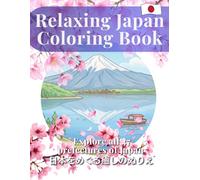 Relaxing Japan Coloring Book: Explore all 47 prefectures of Japan | A Mindful Coloring Experience for Japan Lovers