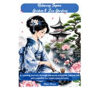 Relaxing Japan - Geishas & Zen Gardens: A relaxing journey through Japanese elegance, sakura, koi and peaceful zen landscapes to color (Relaxing Japan 2026)