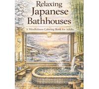 Relaxing Japanese Bathhouses: A Mindfulness Coloring Book for Adults