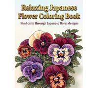 Relaxing Japanese Flower Coloring Book: Find calm through Japanese floral designs