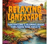 Relaxing Landscape: Fun Nature Coloring Book for Teens and Adults