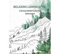 RELAXING LANDSCAPES: A Stress-Relief Coloring Adventure