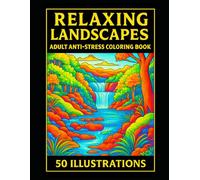 Relaxing Landscapes - Adult Anti-Stress Coloring Book: A coloring book for adults featuring calming landscapes: waterfalls, forests, mountains, rivers & meadows -