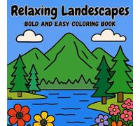 Relaxing Landscapes Bold and Easy Coloring Book: Simple and Fascinating Landscapes to Color: A Relaxing Journey Through Beauty and Creativity