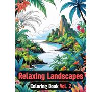 Relaxing Landscapes Coloring Book Vol. 2: 50 All-New Scenic Illustrations of Mountains, Forests, Gardens, and Coastal Views for Relaxation and Mindfulness (Relaxing Landscapes Coloring Book Series)