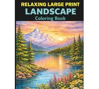 Relaxing Large Print Landscape Coloring Book for Adults: Beautiful Nature Scenes for Stress Relief, Mindfulness & Creativity: 50 Easy Large-Print ... Relaxation, Stress Relief and Calm Coloring