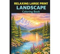 Relaxing Large Print Landscape Coloring Book for Adults: Beautiful Nature Scenes for Stress Relief, Mindfulness & Creativity: 50 Easy Large-Print ... Relaxation, Stress Relief and Calm Coloring
