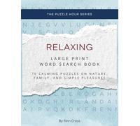 Relaxing Large Print Word Search Book for Adults and Seniors: 1,000+ Calming Words on Nature, Family, and Simple Pleasures: 70 Calming puzzles with ... quotes (The Puzzle Hour: Word Search Series)