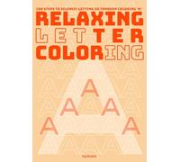 RELAXING LETTER COLORING: 100 Steps to Silence: Letting Go Through Coloring 'A'