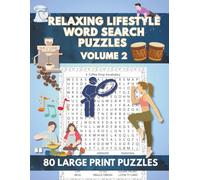 Relaxing Lifestyle Word Search Puzzles, Volume 2: 80 Large Print Word Search Puzzles for Teens, Adults and Seniors