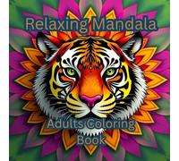 Relaxing Mandala: A Calming Adult Coloring Book Featuring Beautiful Mandalas for Stress Relief and Mindful Relaxation