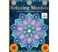Relaxing Mandala Adult Coloring Book 120 Pages: Stress Relieving Mandala Anxiety Relief High-resolution 8.5" x 11" pages ensure crisp lines and plenty of space to detail