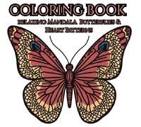 Relaxing Mandala, Butterflies & Heart Patterns Coloring Book: Relax and unwind with the mandala, butterflies & heart patterns coloring book