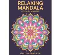 Relaxing Mandala Color By Number Coloring Book: Beautiful Mandala Color by Number Designs for Stress Relief and Mindful Relaxation