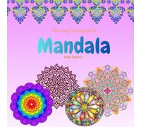 Relaxing Mandala Coloring Book for Adult: Immerse yourself in a world of calm and creativity