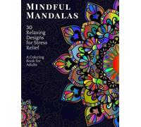 Relaxing Mandala Coloring Book for Adults: 30 Relaxing Mandala Designs - Adult Coloring Book for Anxiety Relief